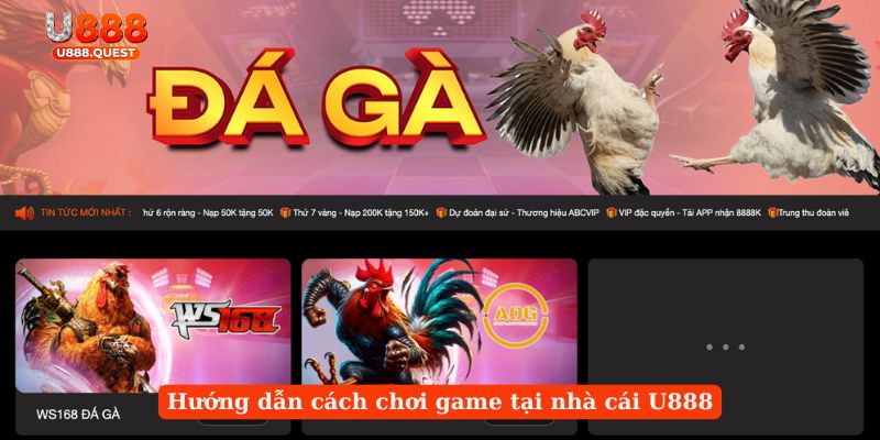 Hướng dẫn cách chơi game tại nhà cái U888