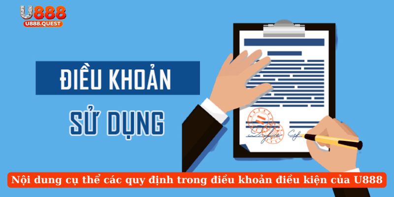 Nội dung cụ thể các quy định trong điều khoản điều kiện của U888