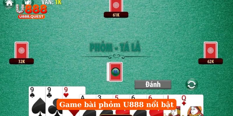 Game bài phỏm U888 nổi bật